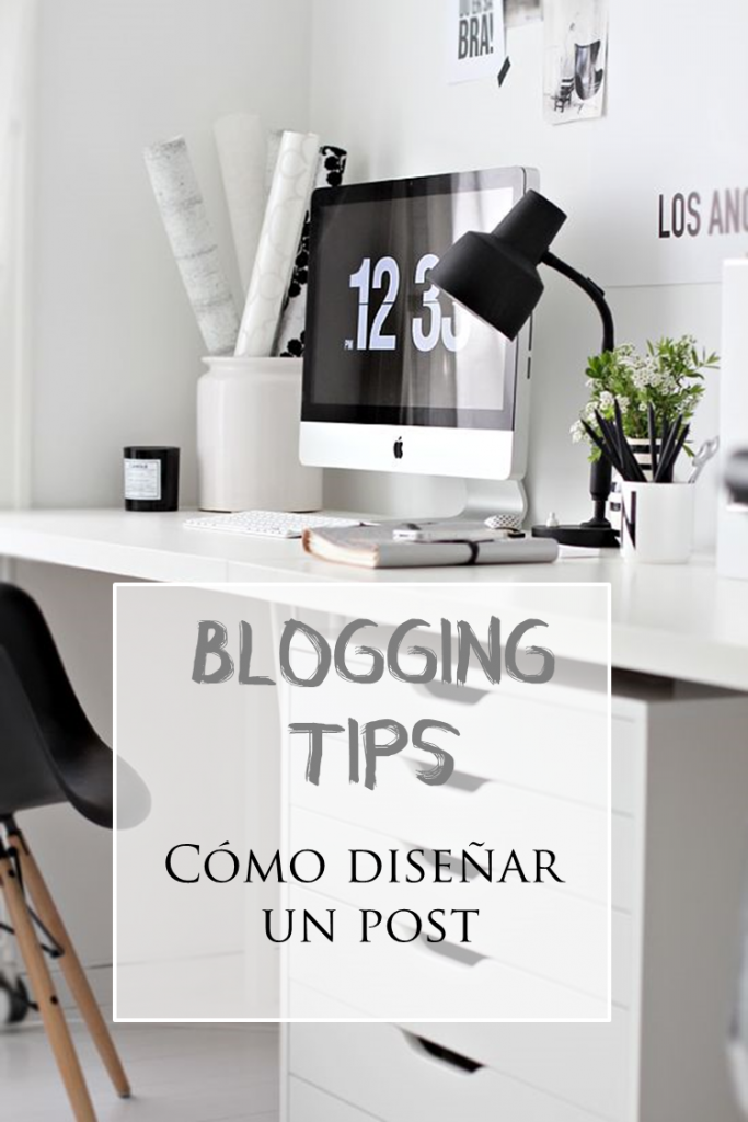Blogging tips | Cómo diseñar un post